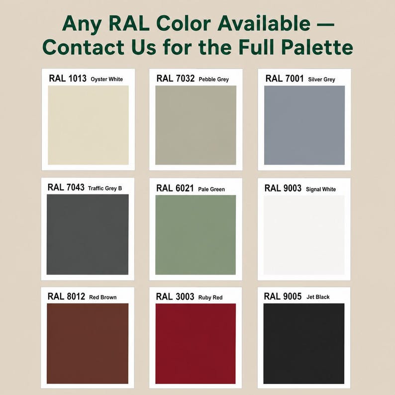 May include: A color chart displaying nine square swatches with RAL codes and names: RAL 1013 Oyster White, RAL 7032 Pebble Grey, RAL 7001 Silver Grey, RAL 7043 Traffic Grey B, RAL 6021 Pale Green, RAL 9003 Signal White, RAL 8012 Red Brown, RAL 3003 Ruby Red, and RAL 9005 Jet Black. The text reads: Any RAL Color Available &mdash; Contact Us for the Full Palette.