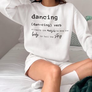 Definition of dance sweatshirt, dance teacher sweatshirt, ballet tap jazz sweatshirt, inspirational sweatshirts, dance apparel, dance gifts