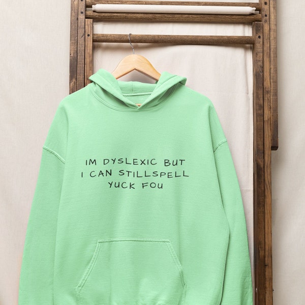 Je suis dyslexique mais je sais toujours épeler yuck fou Sweatshirt à capuche unisexe en mélange épais
