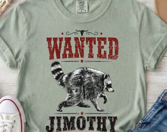 Wanted Raccoon Jimothy T-Shirt | Funny Jimothy tshirt, Comfort Colors tshirt, Jimothy Raccoon, Vintage Wildlife Graphic Tee,