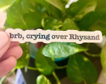 BRB, Crying Over Rhysand Holographic Waterproof sticker | ACOTAR | Booktok