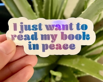 I Just Want To Read My Book In Peace Holographic Sticker | Kindle Book Sticker | Water bottle Sticker | Bookish Sticker