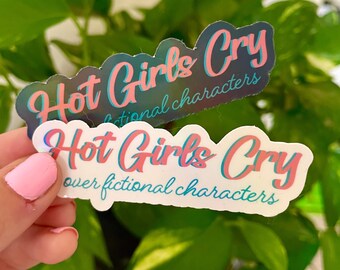 Hot Girls Cry Over Fictional Characters Vinyl Holographic Sticker | Booktok sticker