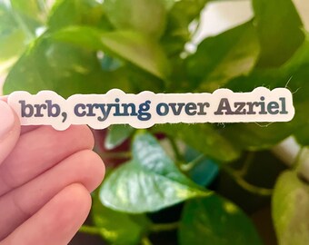 BRB, Crying Over Azriel Holographic Waterproof sticker | ACOTAR | Booktok