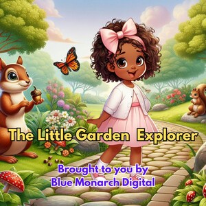 May include: A young girl with brown hair and a pink bow walks on a stone path in a garden. She is wearing a white sweater and a pink dress. There are flowers, trees, and a squirrel on either side of the path. The text "The Little Garden Explorer" is written in yellow letters on the path. The text "Brought to you by Blue Monarch Digital" is written in blue letters below the path.