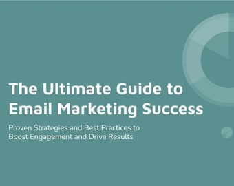 May include: A teal green background with white text that reads "The Ultimate Guide to Email Marketing Success" and "Proven Strategies and Best Practices to Boost Engagement and Drive Results". The background also features white semi-transparent circles and vertical bars.