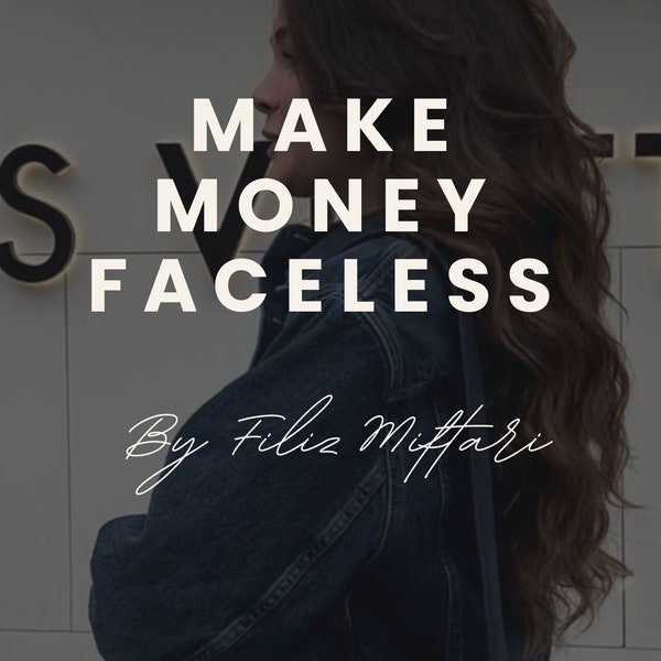 Make money faceless - the ultimative Guide!