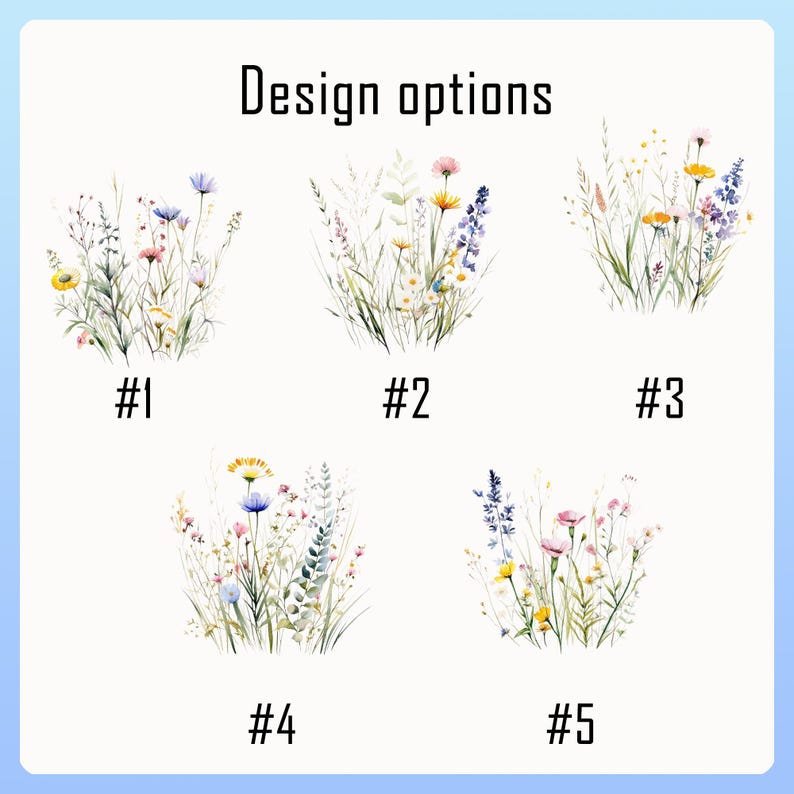 May include: Five watercolour designs of wildflowers and grasses are shown. Each design, numbered 1 to 5, features a unique arrangement of colourful blooms, including yellow, pink, blue, and purple flowers. The text "Design options" is at the top.