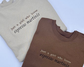 Embroidered Espresso Martini Sweatshirt | Just a Girl Who Loves Espresso Martinis | Gift for Her | Coffee Lover Crewneck