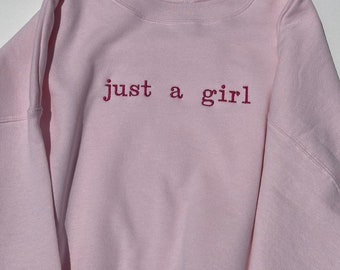 Just A Girl Embroidered Sweatshirt | Feminist Crewneck | Empowering Gift for Her | Women's Pullover