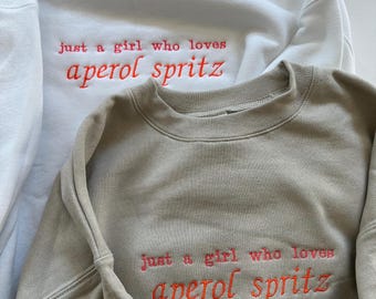 Embroidered Aperol Spritz Sweatshirt | Just a Girl Who Loves Aperol Spritz | Gift for Her | Cocktail Crewneck