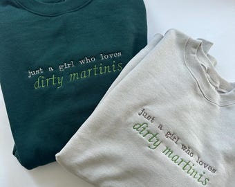 Embroidered Dirty Martini Sweatshirt | Just a Girl Who Loves Dirty Martinis | Gift for Her | Cocktail Crewneck