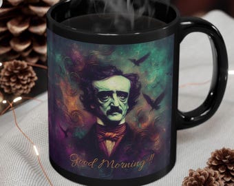 Edgar Allan Poe Raven Coffee Mug, Gothic Writer Mug, &#39;Good Morning&#39; Mug, Black 11oz, 15oz
