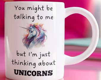 Thinking About Unicorns Mug, Unicorns Gift, Unicorn Mug, Funny Unicorn Gifts, Unicorns Lover Gift, Unicorn Gift Idea, Unicorn Coffee Cup