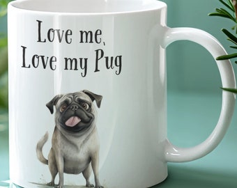 Love Me Love My Pug Mug, Pug Gift, Dog Lover Gift, Gift For Dog Owner, Pug Breed