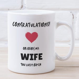 Congratulations On Becoming My Wife You Lucky Bitch Mug, Wedding Gift For Bride, Relationship Mug, Funny Gift, Christmas Gift