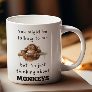 Thinking About Monkeys Mug, Monkeys Gift, Monkey Mug, Funny Monkey Gifts, Monkey Lover Gift, Monkeys Gift Idea, Monkeys Coffee Cup