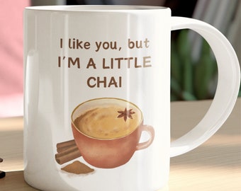 Ich mag dich, aber ich bin ein kleiner Chai Keramikbecher 11 Unzen, Chai-Becher, Chai-Liebhaber-Geschenk, Masala Chai-Tasse, Chai-Liebhaber, Teetasse, Chai-Tee Latte