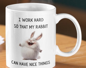 I Work Hard So My Rabbit Can Have Nice Things Mug, Rabbit Mug, Gifts For Rabbit Lovers