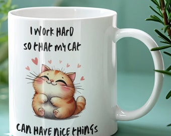 I Work Hard So My Cat Can Have Nice Things Mug, Crazy Cat Lady Mug, Cat Mug, Gifts For Cat Lovers