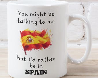 I'd Rather Be In Spain Mug, Spain Gift, Gift for Spain Lovers, Personalised Mug, Spain Cup, Funny Mug, Christmas Gifts