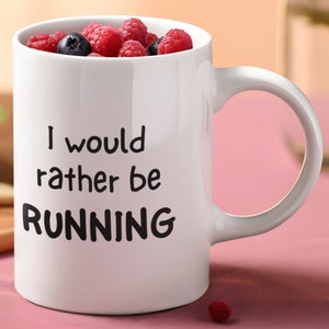 I Would Rather Be Running Ceramic Mug 11oz, Running Mug, Runners Gift, Gift For Running Fanatic