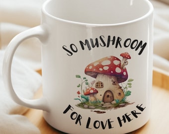 So Mushroom For Love Here Mug, Mushroom Gift, Coffee Mug, Tea Mug