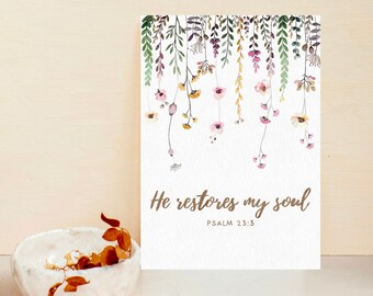 He Restores My Soul - Psalm 23:3 - Downloadable Digital Print - Bible Verse -  Christian art.