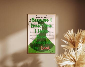 Wicked "For Good" Poster | Because I Knew You I Have Been Changed For Good Wall Art | Broadway Musical Lyric Print | Minimalist Typography