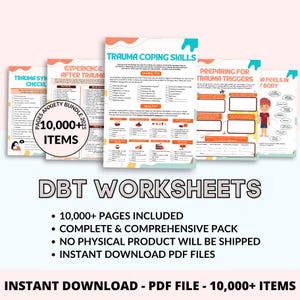 May include: A digital download of DBT worksheets for coping with trauma. The worksheets are organized into categories such as trauma coping skills, preparing for trauma triggers, and how trauma feels in the body. The text on the image reads "DBT Worksheets", "10,000+ Pages Included", "Complete & Comprehensive Pack", "No Physical Product Will Be Shipped", "Instant Download PDF Files", and "Instant Download - PDF File - 10,000+ Items".