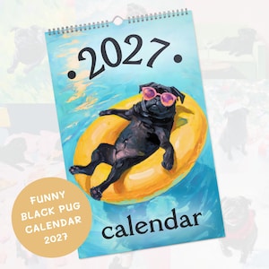 May include: A 2027 wall calendar featuring a painting of a black pug wearing pink sunglasses while floating on a yellow inner tube in blue water. The text 2027 is at the top and the word calendar is at the bottom. A beige circle includes the text FUNNY BLACK PUG CALENDAR 2027.