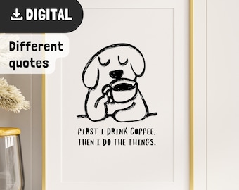 Funny coffee poster Coffee lover gift Funny coffee quote kitchen poster Badly drawn dogs Wall Art Modern Coffee Aesthetic Kitchen Decor dog