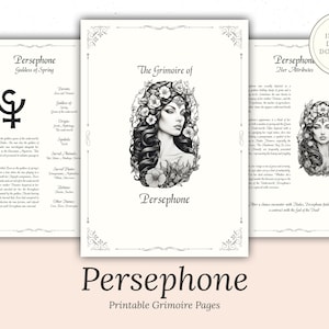 May include: Printable grimoire pages featuring a black and white illustration of Persephone, the Greek goddess of spring. The text includes her attributes, symbols, and other names. The pages are titled "The Grimoire of Persephone".