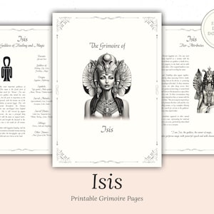May include: Printable grimoire pages featuring the Egyptian goddess Isis. The pages include a black and white illustration of Isis, text about her attributes, and the phrase "The Grimoire of Isis".