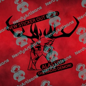 May include: A black and white illustration of a cartoon character with antlers and a mischievous grin. The character is wearing a suit and tie and has the text "ALASTOR THE RADIO DEMON!" below it. The background is red with the text "NEW STICKER OUT NOW!" in black.