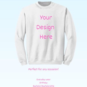 Custom Cotton Sweatshirt | Super Soft | Cozy | Your Design | Personalization | Custom Clothing | Various Sizes | Various Color Options