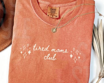 Comfort Colors® Tired Moms Club Shirt, Mother’s Day Shirt, Mom Appreciation Shirt, Funny Mom Shirt, Gift for Mom, Mom Life Shirt, Funny Mom