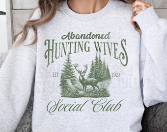 Personalized Hunting Wife Sweatshirt for Abandoned Hunter Wife Hunting Lover Deer Hunters Tee Hunting Lover Gift, He&#39;s Hunting, Deer Season