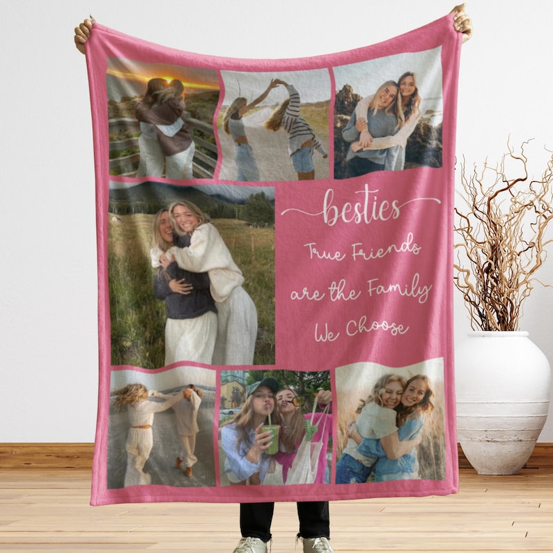 May include: Pink fleece blanket with a collage of photos of friends. The text "besties True Friends are the Family We Choose" is printed on the blanket.