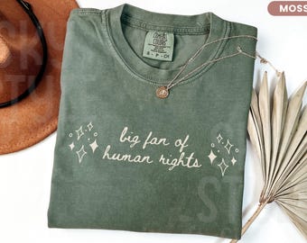 Comfort Colors® Big Fan Of Human Rights Shirt, Social Justice Shirt, Activist Shirt, Human Rights, Equality Shirt, Political Protest Shirt