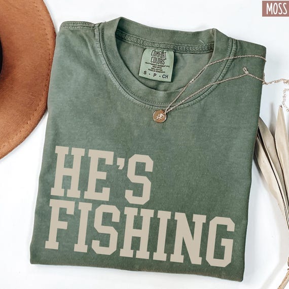 Comfort Colors® He's Fishing Shirt Wife Hunting Wife Tee, He's Hunting, Hunting Season Shirt, Fishing Shirt, Deer Hunting Shirt, Duck Season