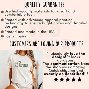 May include: A white t-shirt with the text "He's Hunting" in green letters. The shirt is being worn by a person. The image also includes text that reads "Quality Guarantee", "Customers are loving our products", and a customer review that says "I absolutely love the design! It looks gorgeous. The communication from the shop was amazing. Quick shipping and exactly as described!!!"