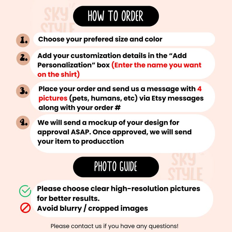May include: A pink and white graphic with instructions on how to order a custom shirt. The instructions include choosing a size and color, adding personalization details, sending pictures for the design, and approving a mockup. The graphic also includes a photo guide with instructions to use clear high-resolution pictures and avoid blurry or cropped images.