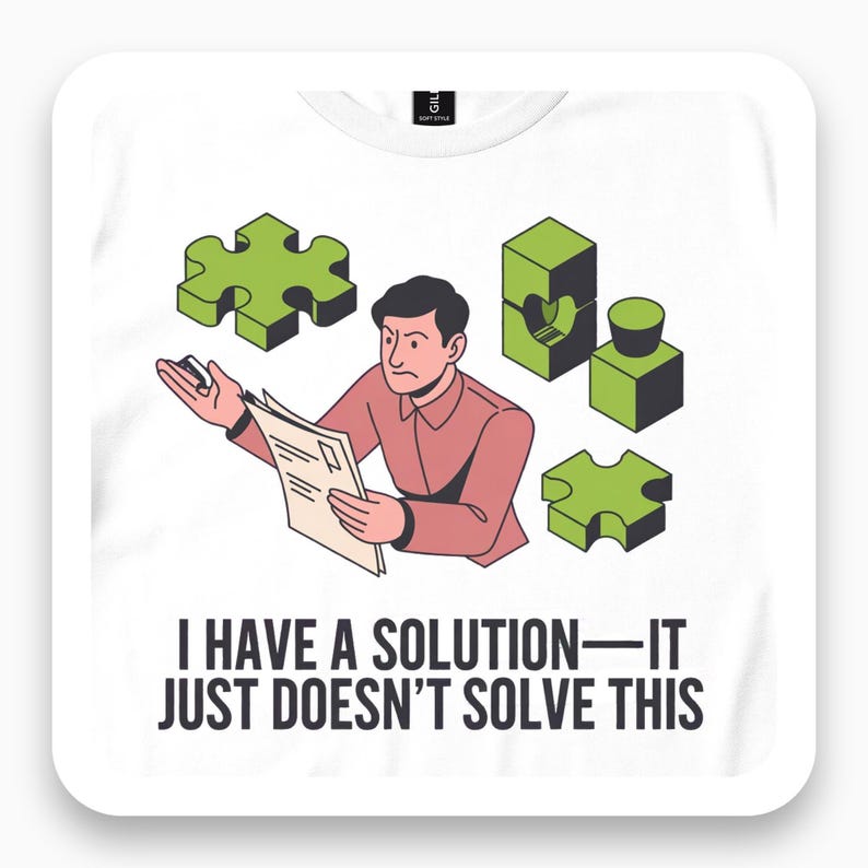 I Have A Solution Shirt, Funny Work Tee, Problem Solver Gift, Sarcastic Office Humor T-Shirt