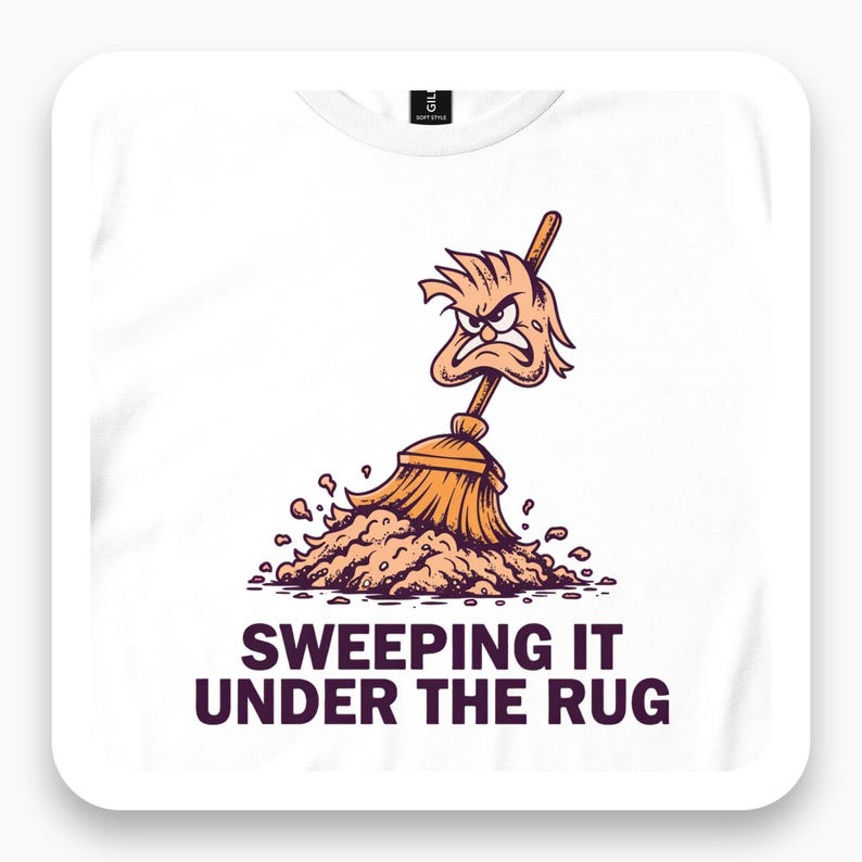 Sweeping It Under The Rug Shirt, Sarcastic Humor Tee, Funny Quote Gift, Vintage Cartoon T-Shirt