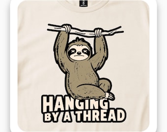 Hanging By A Thread Shirt, Funny Sloth Tee, Vintage Humor Gift, Retro Grease Monkey T-Shirt