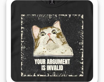 Your Argument Is Invalid Shirt, Skeptical Cat Meme Tee, Funny Cat Lover Gift, Sarcastic Humor T-Shirt