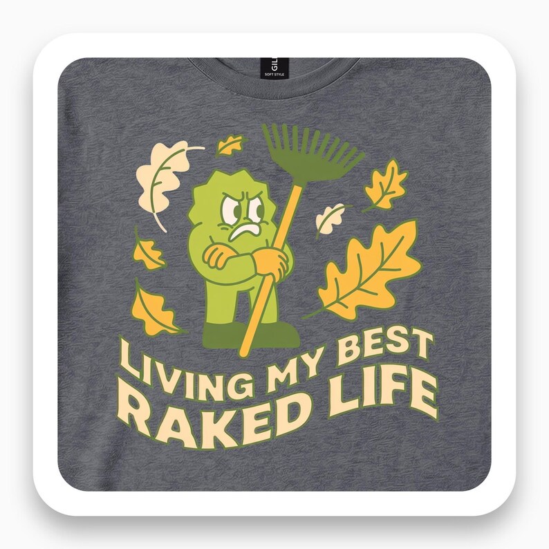 Living My Best Raked Life Shirt, Sarcastic Autumn Tee, Fall Humor Gift, Funny Gardener T-Shirt