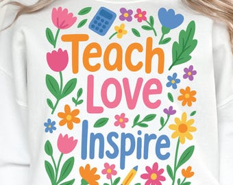 Teach Love Inspire PNG, Back to School Teacher Life Design, Inspirational Graphic for Teacher Squad, First Day Shirt Download School Fun Day