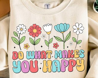 Do What Makes You Happy PNG, Bright Doodle, Floral Mama PNG, Sublimation Design, Digital Download Png, Daisy Flower Png, Mental Health Png